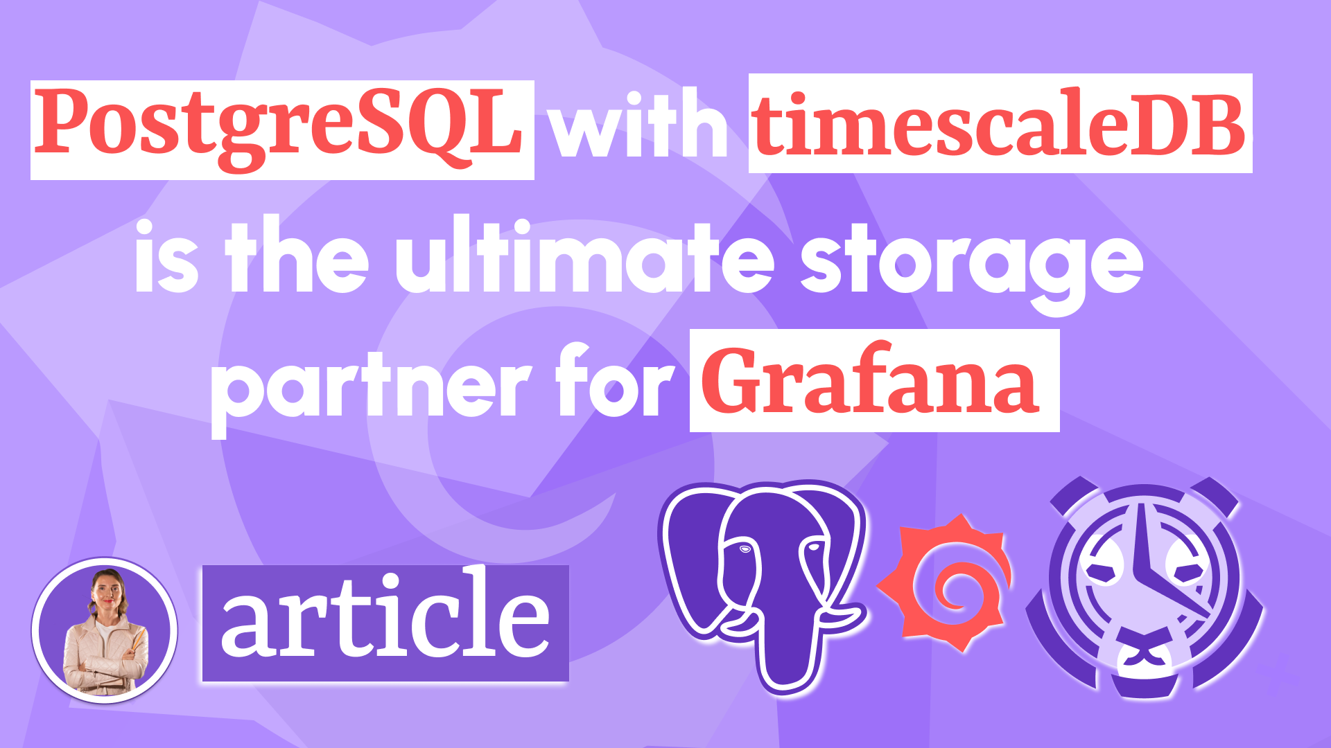 PostgreSQL with Timescale is the ultimate storage partner for Grafana